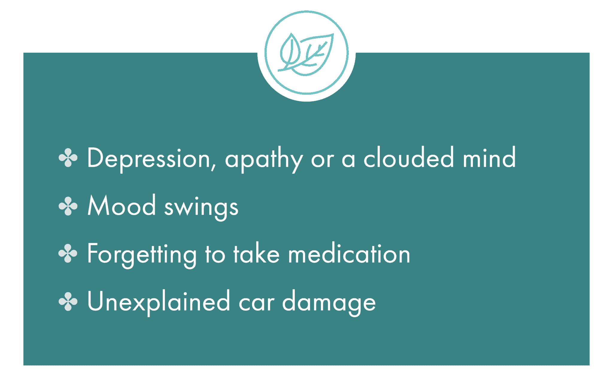 Mood changes and forgetfulness factors, including depression, apathy or a clouded mind, mood swings, forgetting to take medication, and unexplained car damage